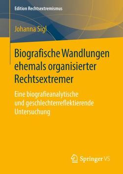 Biografische Wandlungen ehemals organisierter Rechtsextremer von Sigl,  Johanna