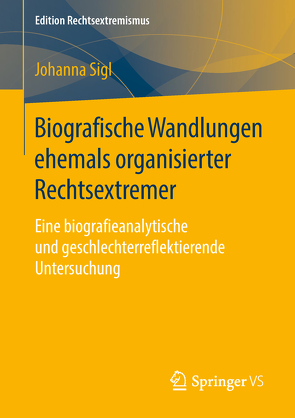 Biografische Wandlungen ehemals organisierter Rechtsextremer von Sigl,  Johanna