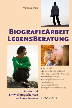 Biographiearbeit Lebensberatung von Wais,  Mathias, Wais,  Matthias