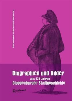 Biographien und Bilder aus 575 Jahren Cloppenburger Stadtgeschichte von Deux,  Klaus, Hirschfeld,  Michael, Zumholz,  Maria A