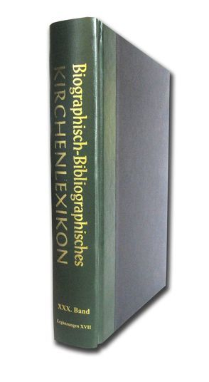 Biographisch-Bibliographisches Kirchenlexikon. Ein theologisches Nachschlagewerk / Biographisch-Bibliographisches Kirchenlexikon. Ein theologisches Nachschlagewerk, Band 30 von Bautz,  Traugott