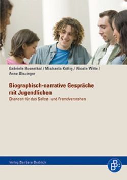 Biographisch-narrative Gespräche mit Jugendlichen von Blezinger,  Anne, Köttig,  Michaela, Rosenthal,  Gabriele, Witte,  Nicole