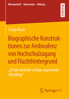 Biographische Konstruktionen zur Ambivalenz von Hochschulzugang und Fluchthintergrund von Klaus,  Sonja