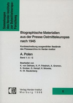 Biographische Materialien aus der Presse Ostmitteleuropas nach 1945 von Delhaes,  Karl von, Friedrich,  Klaus-Peter, Gromov,  Andrej, Grotzer,  Susanne, Kempf,  Gabriele, Mrowka,  Heinrich, Rautenberg,  Hans-Werner