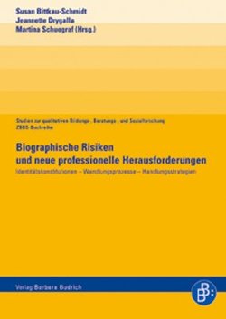 Biographische Risiken und neue professionelle Herausforderungen von Bittkau-Schmidt,  Susan, Drygalla,  Jeannette, Schuegraf,  Martina