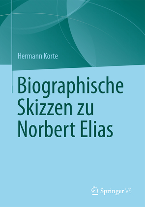 Biographische Skizzen zu Norbert Elias von Korte,  Hermann