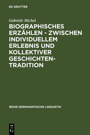 Biographisches Erzählen – zwischen individuellem Erlebnis und kollektiver Geschichtentradition von Michel,  Gabriele