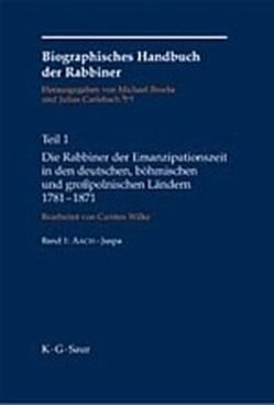 Biographisches Handbuch der Rabbiner / Die Rabbiner der Emanzipationszeit in den deutschen, böhmischen und großpolnischen Ländern 1781-1871 von Brocke,  Michael, Carlebach,  Julius, Wilke,  Carsten