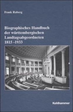 Biographisches Handbuch der württembergischen Landtagsabgeordneten (1815-1933) von Raberg,  Frank