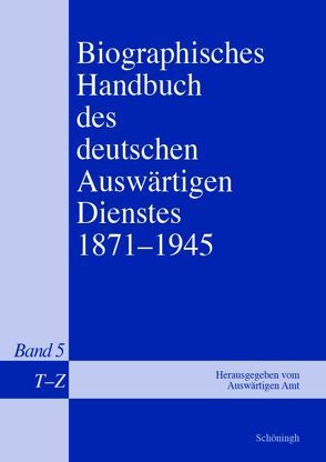 Biographisches Handbuch des deutschen Auswärtigen Dienstes 1871-1945 von Isphording,  Bernd, Keiper,  Gerhard, Kröger,  Martin