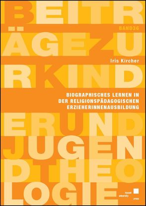 Biographisches Lernen in der religionspädagogischen ErzieherInnenausbildung von Kircher,  Iris