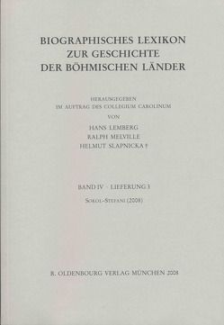 Biographisches Lexikon zur Geschichte der böhmischen Länder. Band IV. Lieferung 3: SOKOL-STEFANI von Lemberg,  Hans, Melville,  Ralph, Slapnicka,  Helmut