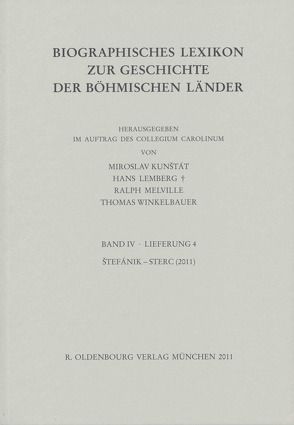 Biographisches Lexikon zur Geschichte der böhmischen Länder. Band IV. Lieferung 4: Štefánik bis Sterc von Kunštát,  Miroslav, Lemberg,  Hans, Melville,  Ralph, Winkelbauer,  Thomas