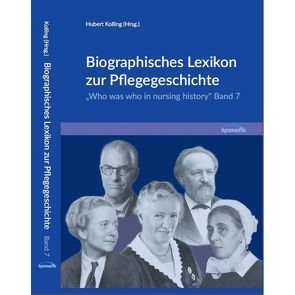 Biographisches Lexikon zur Pflegegeschichte – Band 7 von Dr. Kolling,  Hubert