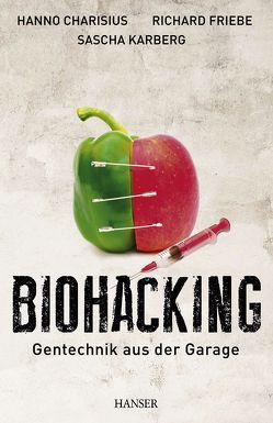 Biohacking von Charisius,  Hanno, Friebe,  Richard, Karberg,  Sascha