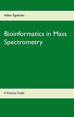 Bioinformatics in Mass Spectrometry von Egelhofer,  Volker