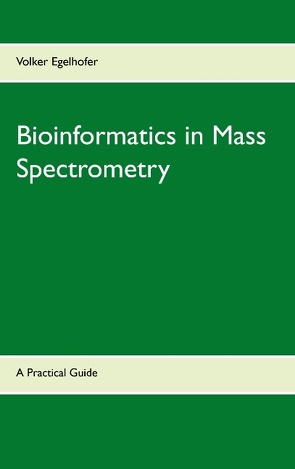 Bioinformatics in Mass Spectrometry von Egelhofer,  Volker