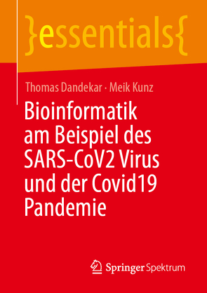 Bioinformatik am Beispiel des SARS-CoV2 Virus und der Covid19 Pandemie von Dandekar,  Thomas, Kunz,  Meik