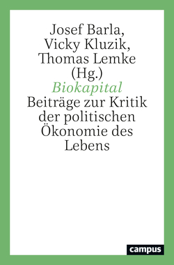 Biokapital von Barla,  Josef, Barua,  Maan, Cooper,  Melinda, Dempsey,  Jessica, Franklin,  Sarah, Kluzik,  Vicky, Lemke,  Thomas, Murphy,  Michelle, Nelson,  Sara Holiday, Rajan,  Kaushik Sunder, Robertson,  Morgan M., Shukin,  Nicole, Sullivan,  Sian, Thompson,  Charis, Vora,  Kalindi, Waldby,  Catherine