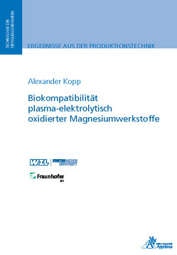 Biokompatibilität plasma-elektrolytisch oxidierter Magnesiumwerkstoffe von Kopp,  Alexander