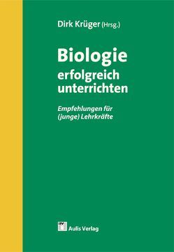 Biologie allgemein / Biologie erfolgreich unterrichten von Krüger,  Dirk