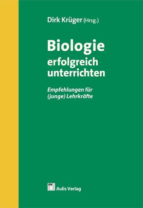 Biologie allgemein / Biologie erfolgreich unterrichten von Krüger,  Dirk, viele,  Autoren