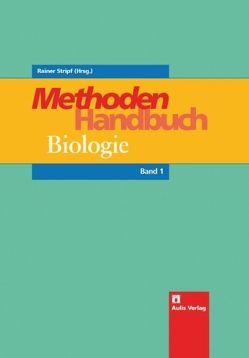 Biologie allgemein / Methoden-Handbuch Biologie von Barthelmes,  Jörg, Barthelmeß,  Ulrike, Faust,  Kerstin, Graf,  Erwin, Hammer,  Erika, Hillebrand,  Tina, Horst,  Gisela, Hubbuch,  Claudia, Mathias,  Erhard, Mayer,  Nicole, Nimmerfroh,  Anita, Rausch,  Martin, Rottländer,  Elke, Rupp,  Gabriele, Schatte,  Sabine, Schneider,  Karin, Stripf,  Rainer, Wendel,  Christian, Willmer-Klumpp,  Charlotte