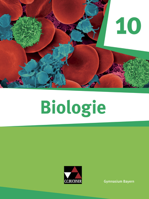 Biologie – Bayern / Biologie Bayern 10 von Fleischmann,  Michaela, Gritsch,  Kathrin, Hermann,  Alina, Knapp,  Martina, Nickl,  Thomas, Schmidkonz,  Johannes, Schmidkonz,  Sonja, Schmidt,  Margit, Schuhmann,  Erik, Steinhofer,  Harald, Trescher,  Christoph, Wachter,  Theresa