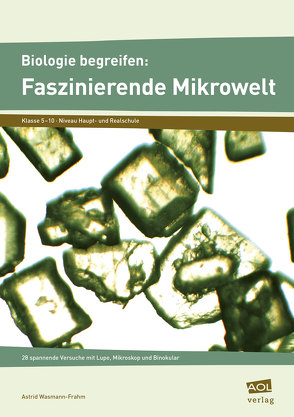 Biologie begreifen: Faszinierende Mikrowelt von Wasmann-Frahm,  Astrid