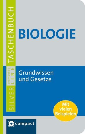 Biologie. Compact SilverLine von Gärtner,  Harald, Hoffmann,  Manfred, Irmer,  Juliette, Kilian,  Ingo, Schaschke,  Horst, Schürmann,  Ina Maria, Siedel,  Ulrike, W. Kothe,  Dr. Hans, Zitzmann,  Nicole