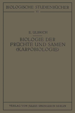 Biologie der Früchte und Samen ‹Karpobiologie› von Schoenichen,  Walther, Ulbrich,  E.