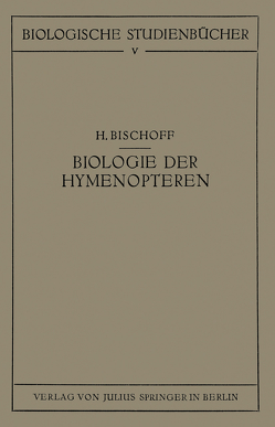 Biologie der Hymenopteren von Bischoff,  H.