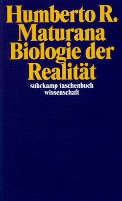 Biologie der Realität von Köck,  Wolfram Karl, Maturana,  Humberto R.