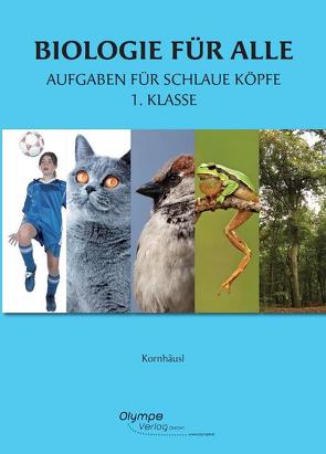 Biologie für alle 1 – Aufgaben für schlaue Köpfe von Kornhäusl,  Verena