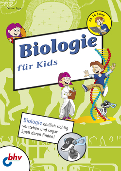 Biologie für Kids von Egger,  Simon