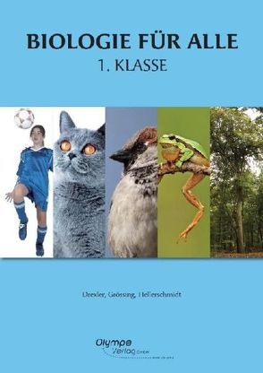 Biologie für alle 1. Klasse von Drexler,  Margit, Grössing,  Helga, Hellerschmidt,  Brigitta