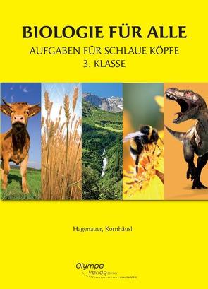 Biologie für alle 3 – Aufgaben für schlaue Köpfe von Hagenauer,  Elke, Kornhäusl,  Verena