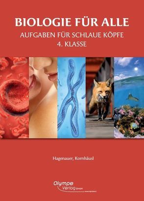 Biologie für alle 4 – Aufgaben für schlaue Köpfe von Hagenauer,  Elke, Kornhäusl,  Verena