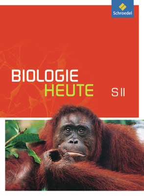 Biologie heute SII – Allgemeine Ausgabe 2011 von Braun,  Jürgen, Paul,  Andreas, Westendorf-Bröring,  Elsbeth