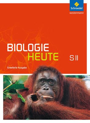 Biologie heute SII – Erweiterte Ausgabe 2012 von Braun,  Jürgen, Joußen,  Heinrich, Paul,  Andreas, Westendorf-Bröring,  Elsbeth