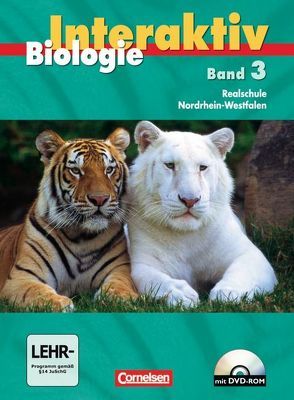 Biologie interaktiv – Realschule Nordrhein-Westfalen – Bisherige Ausgabe / Band 3 – Schülerbuch mit DVD-ROM von Eckerskorn,  Elisabeth, Freiman,  Thomas, Gräbe,  Gabriele, Hampl,  Udo, Hertzsch,  Uwe, Jentsch,  Simone, Kleesattel,  Walter, Spörhase,  Ulrike