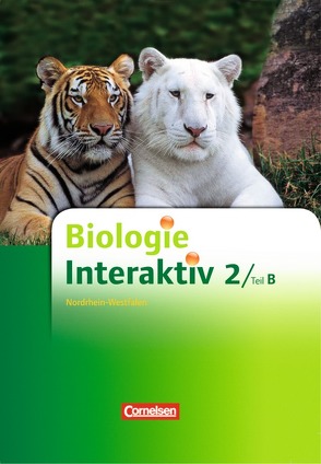 Biologie interaktiv – Realschule Nordrhein-Westfalen – Neubearbeitung / Band 2 – Teil B – Schülerbuch von Budde,  Julia, Eckerskorn,  Elisabeth, Freiman,  Thomas, Göbel,  Engelhardt, Gräbe,  Gabriele, Hertzsch,  Uwe, Keiner,  Karlheinz, Kleesattel,  Walter, Spörhase,  Ulrike