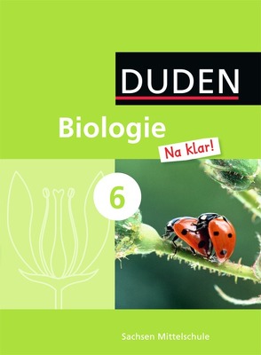 Biologie Na klar! – Mittelschule Sachsen – 6. Schuljahr von Berger,  Jan M., Brumm,  Thoralf, Möllmer,  Pia-Katrin, Schubert,  Ralph, Schuwerack,  Lutz, Wehser,  Adria