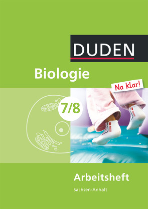 Biologie Na klar! – Sekundarschule Sachsen-Anhalt – 7./8. Schuljahr von Heyden,  Sandra, Kaltenborn,  Dorothea, Kaltenborn,  Heidemarie, Kemnitz,  Edeltraud, Schuwerack,  Lutz, Simon,  Helga, Wood,  Aenne