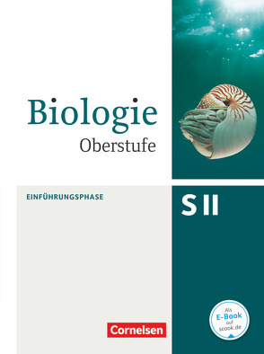 Biologie Oberstufe (3. Auflage) – Allgemeine Ausgabe – Einführungsphase NRW und Hessen von Bierbaum,  Stefan, Brott,  Axel Björn, Gnoyke-Sitterz,  Andrea, Gräbe,  Gabriele, Gross,  Silke, Kleesattel,  Walter, Kleinert,  Reiner, Ruppert,  Wolfgang, Scholz,  Frank, Weber,  Ulrich, Weis,  Marianne