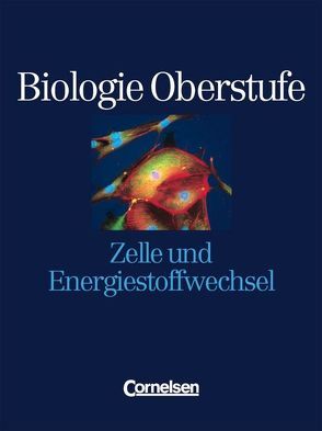 Biologie Oberstufe – Bisherige Ausgabe – Westliche Bundesländer / Einzelbände – Zelle und Energiestoffwechsel von Born,  Anne, Brott,  Axel Björn, Gnoyke-Sitterz,  Andrea, Gräbe,  Gabriele, Kleesattel,  Walter, Kleinert,  Reiner, Kunze,  Henning, Weber,  Ulrich
