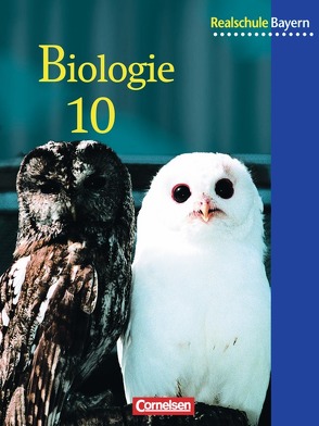 Biologie – Realschule Bayern / 10. Jahrgangsstufe – Schülerbuch von Breslawsky,  Hannelore, Hampl,  Udo, Pondorf,  Peter, Rehbach,  Reinhold, Wieber,  Rüdiger, Wisniewski,  Horst, Zitzmann,  Josef Johannes