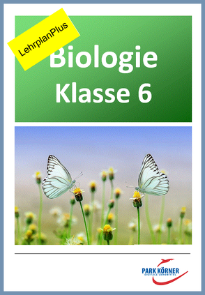 Biologie Realschule Bayern 6. Klasse – LehrplanPlus – digitales Buch für die Schule, anpassbar auf jedes Niveau von Park Körner GmbH