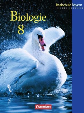 Biologie – Realschule Bayern – 8. Jahrgangsstufe von Gräbe,  Gabriele, Hampl,  Udo, Pondorf,  Peter, Rehbach,  Reinhold, Wieber,  Rüdiger, Wisniewski,  Horst, Zitzmann,  Josef Johannes