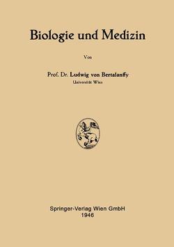 Biologie und Medizin von Bertalanffy,  Ludwig